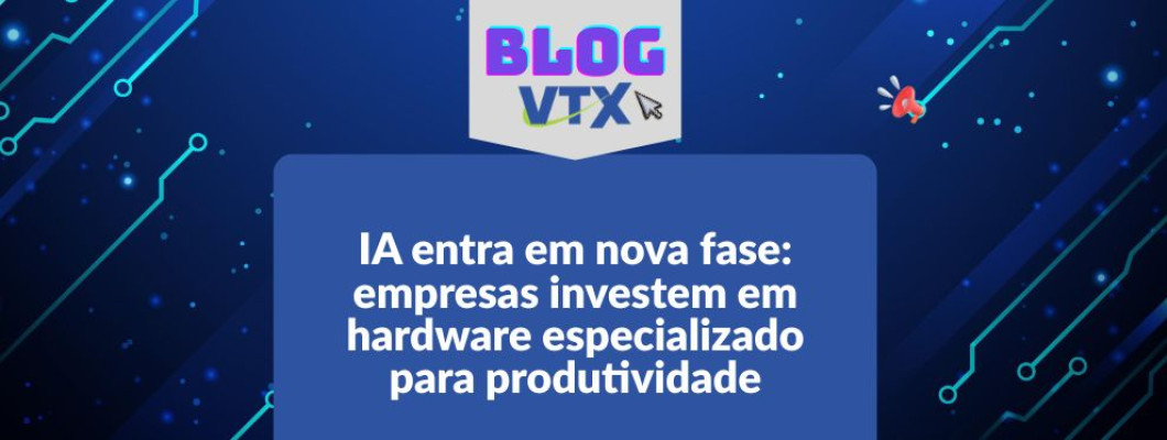 IA entra em nova fase: empresas investem em hardware especializado para produtividade