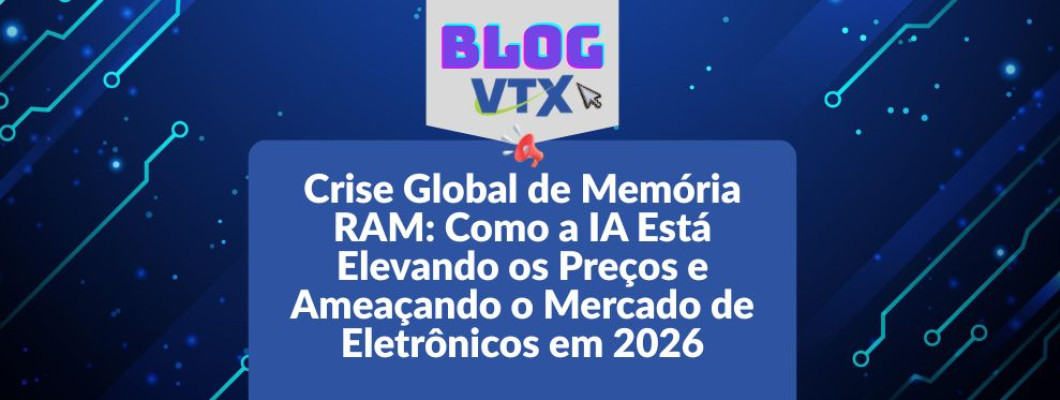 Crise Global de Memória RAM: Como a IA Está Elevando os Preços e Ameaçando o Mercado de Eletrônicos em 2026