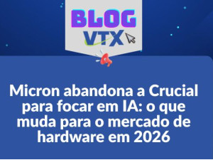 Micron abandona a Crucial para focar em IA: o que muda para o mercado de hardware em 2026
